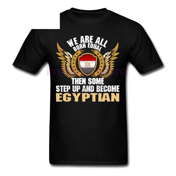 

we are all born equal then some step up and become egyptian male shield flag camisetas casual man dad egypt sweatshirt hoodie t shirt