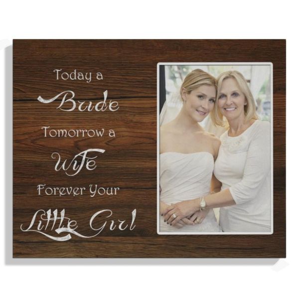 

Custom Mother of The Bride Gift Wall Art Wooden Print Photo Today a Bride Tomorrow a Wife Forever Your Little Girl Picture Frame
