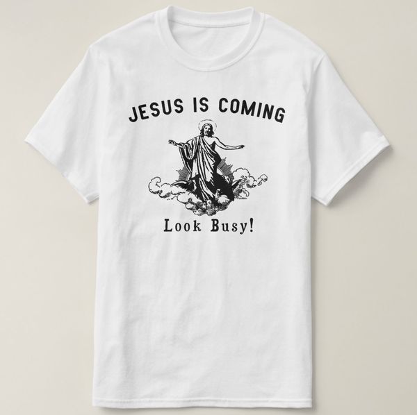 

sport 2019 printed men t shirt cotton short sleeve jesus is coming....look busy t-shirt women tshirt