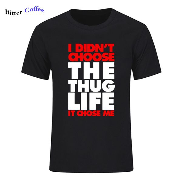 

i didn't choose the thug life it chose me letters print new cool summer style tshirt design & tees hooded sweatshirt hoodie men t shir