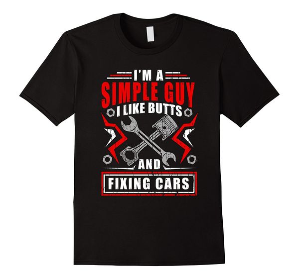 

sport 2019 new summer slim tee shirt simple guy like butts and fixing cars funny mechanic t-shirt