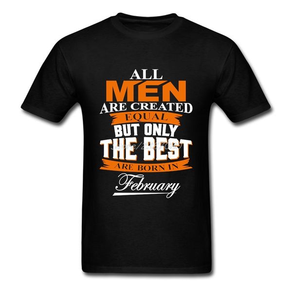 

sport all men are created equal but only the are born in february t shirt short sleeve pp cotton big size funny t-shirts