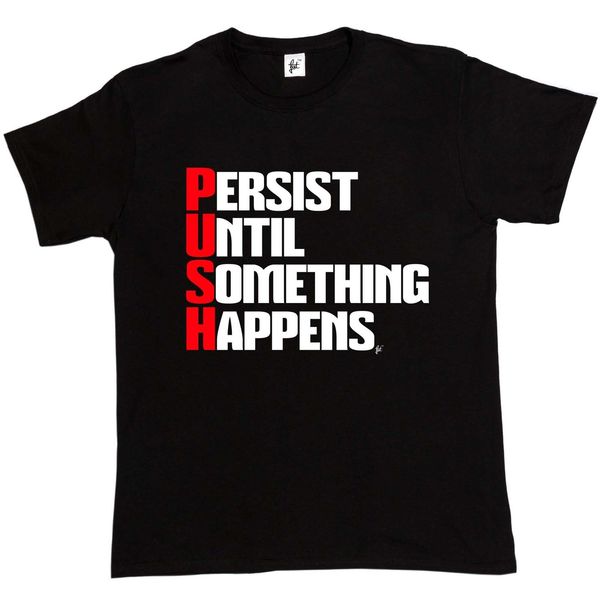 

sport 2019 men fashion push persist until something happens gymer inspiration mens t-shirt tee shirt