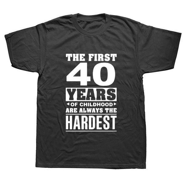 

summer 40th birthday the first 40 years of childhood men cotton short sleeve casual mans hoodie designers t shirts sweatshirt