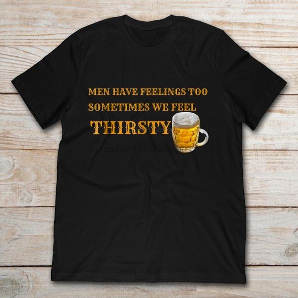 

2020 brand beer drinking men have feelings too sometime we feel thirsty 2020 summer men short sleeve t-shirt sport hooded sweatshirt hoodie
