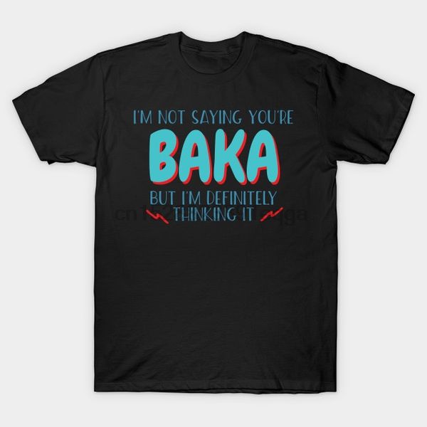 

men short sleeve tshirt i'm not saying you're baka but i'm thinking it baka t shirt women t-shirt sport hooded sweatshirt hoo
