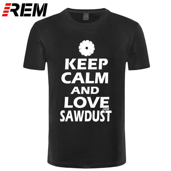 

new summer keep calm and some sawdust wood grinding funny birthday short sleeve man clothing sport hooded sweatshirt hoodie men t shirt