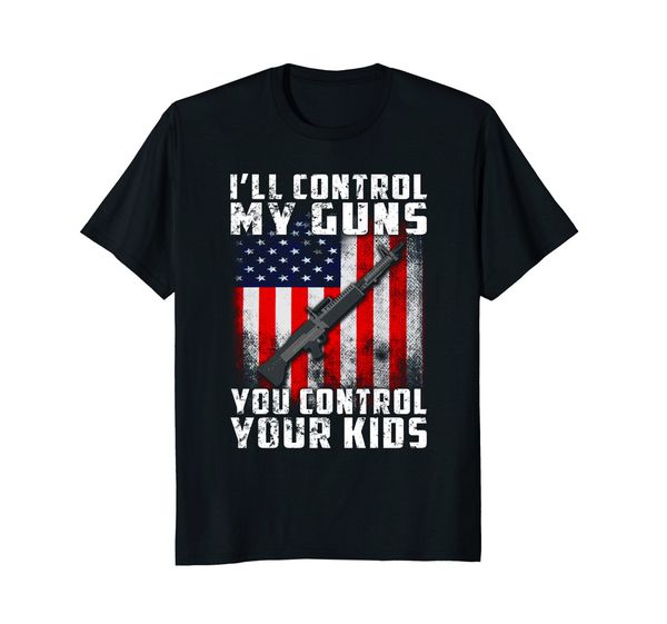 

2019 100% cotton i'll control my guns, you control your kids t-shirt summer style tee shirt sport hooded sweatshirt hoodie