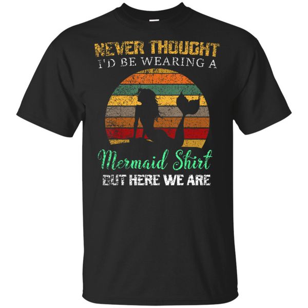 

men's never thought i'd be wearing a mermaid but here we are t-shirt size m-3xl oversized tee shirt sport hooded sweatshirt hoodie