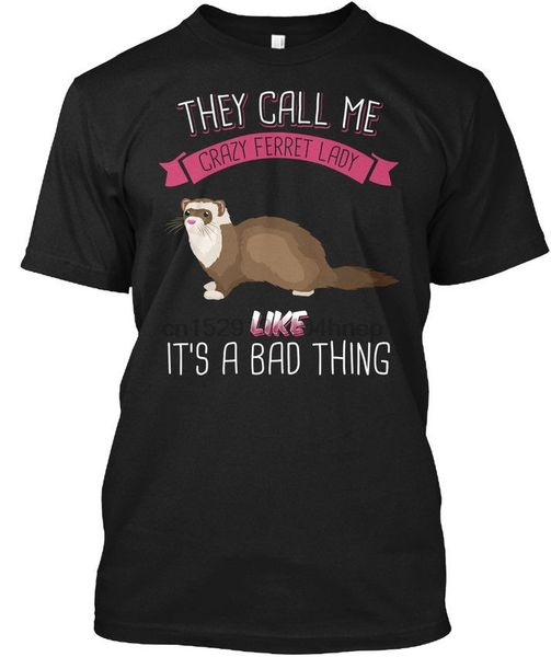 

crazy ferret lady like bad thing - they call me its a popular tagless tee t-shirt sport hooded sweatshirt hoodie