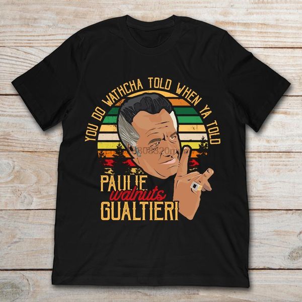 

brand you do watcha tolo when ya tolo paulie walnuts gualtieri vintage men short sleeve hoodie designers t shirts sweatshirt