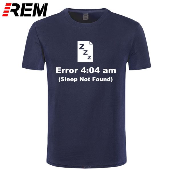 

sport rem geek programmer must have sleep not found it funny t shirt tshirt men cotton short sleeve t-shirt tees