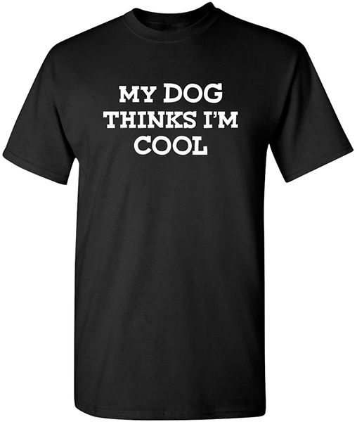 

humor graphic t shirt my dog thinks i'm cool novelty funny saying t shirt slim fit classic tshirt sport hooded sweatshirt hoodie