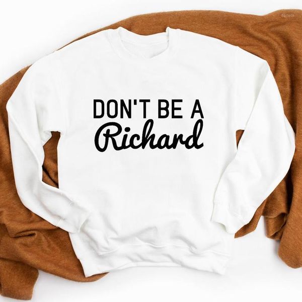 

don't be a richard sweatshirt funny women long sleeve hippie slogan pullovers clothing1, Black