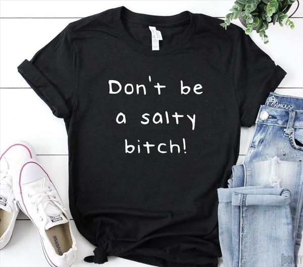 

dont be a salty bitch print women tshirt cotton casual funny t for lady yong girl tee hipster drop ship s, White