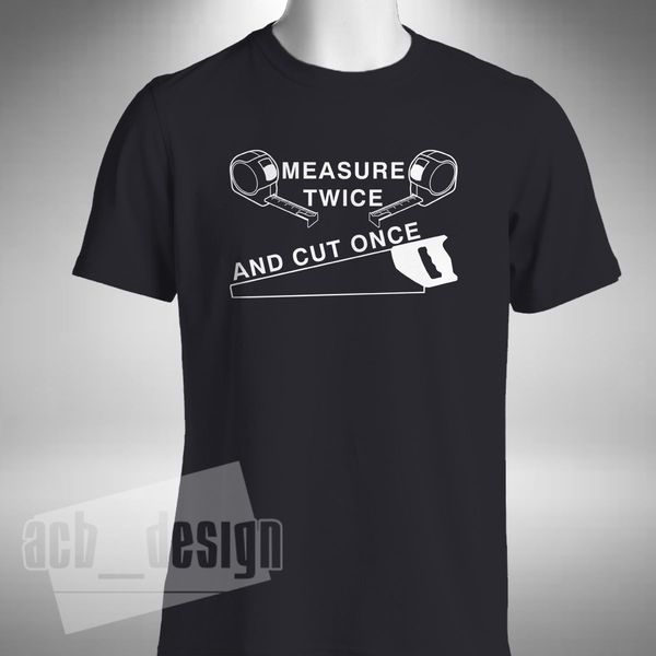 

new fashion measure twice and cut once mens diy joiner funny gift fathers day summer sport hooded sweatshirt hoodie men t shirt