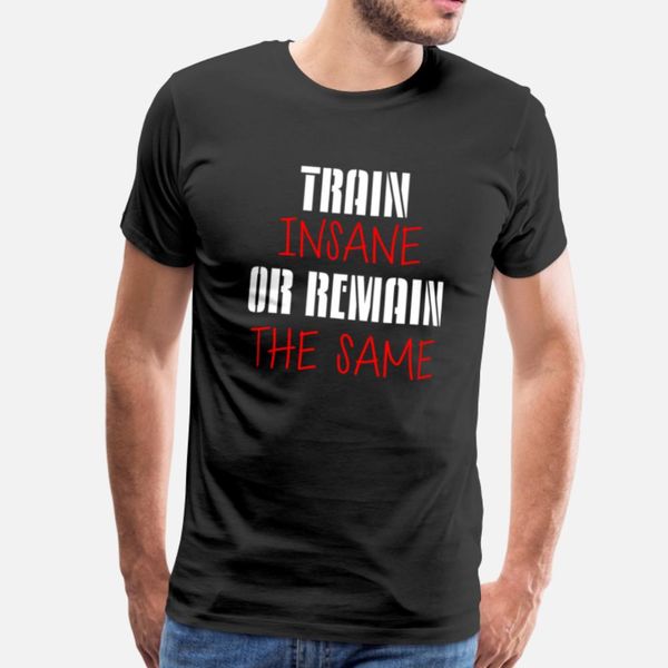 

train insane or remain the same 3 t shirt humor black design tracksuit hoodie sweatshirt