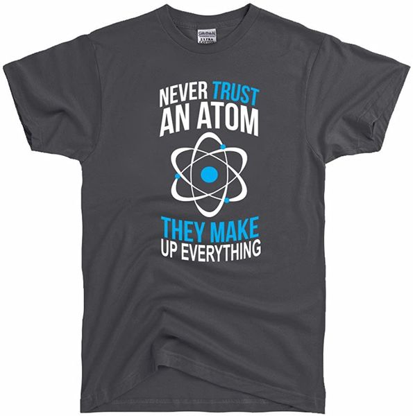 

sport 100% cotton t-shirts men's clothes never trust an atom they make up everything t-shirt l grey tees