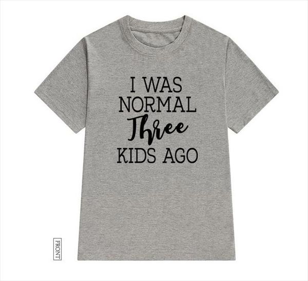 

i was normal 3 kids ago mom women tshirt cotton casual funny t shirt lady yong girl tee 5 colors ship, White