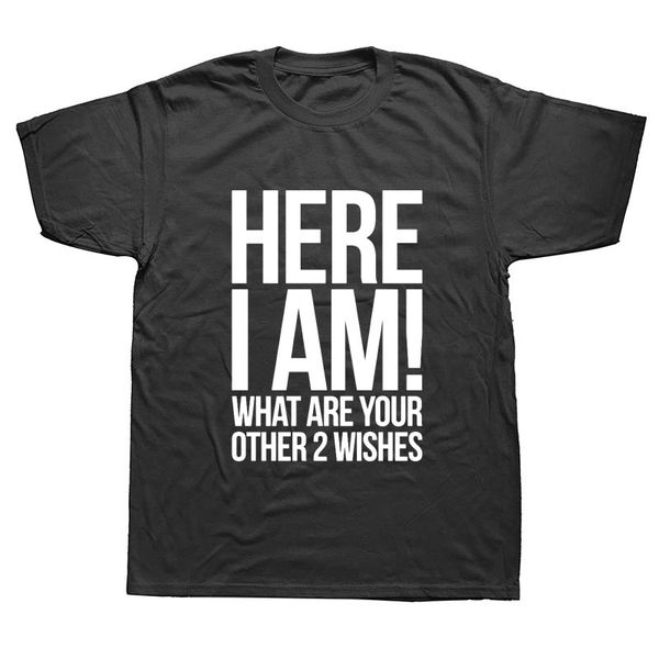 

sport here i am what are your other 2 wishes funny t shirts men summer cotton harajuku short sleeve o neck streetwear black t-shirt