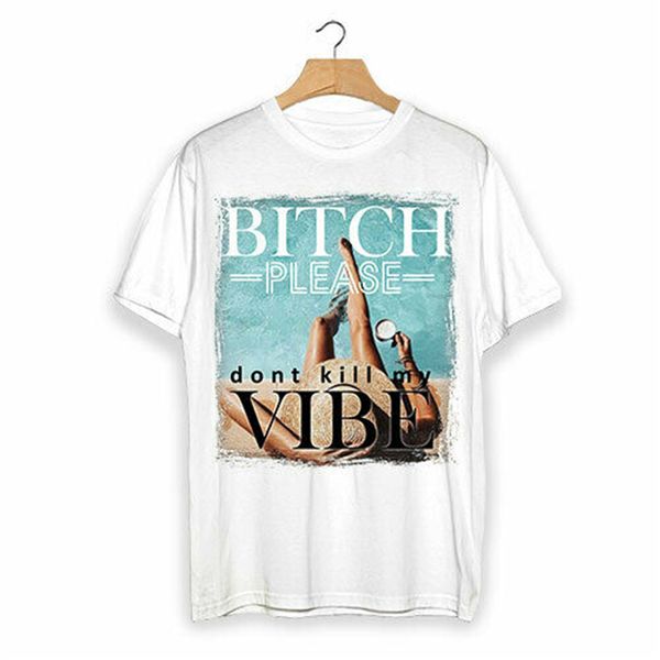 

bitch please dont kill my vibe - hq print original funny t - shirt man graphic tee shirt sport hooded sweatshirt hoodie