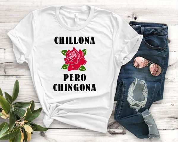 

chillona pero chingona rose flower latina print women tshirt cotton casual funny t shirt gift for yong girl tee pm 96, White