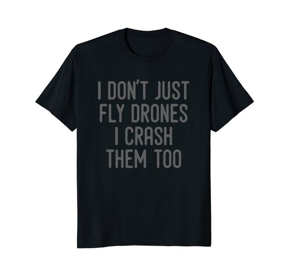 

brand new summer mens short sleeve i don't just fly drones i crash them too tshirt tee sport hooded sweatshirt hoodie