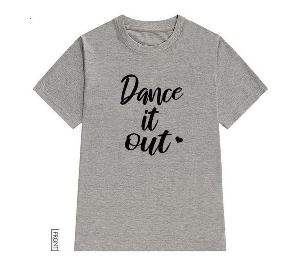 

dance it out women tshirt cotton casual funny t shirt lady yong girl tee 5 colors drop ship s-627, White