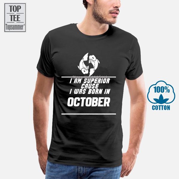 

funny i am superior cause i was born in october tees fashion classic t shirt men t shirt birthday gift sport hooded sweatshirt hoodie