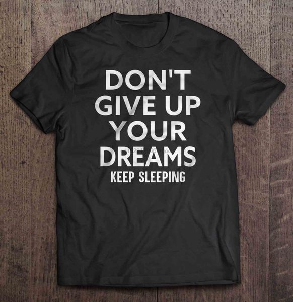 

men t shirt don't give up your dreams keep sleeping women t-shirt sport hooded sweatshirt hoodie