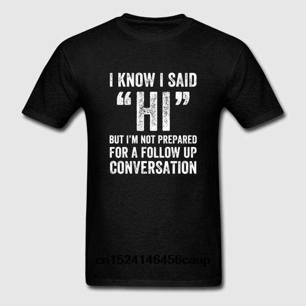 

100% cotton o-neck custom printed men t shirt geek i know i said hi but i m not prepared for women t-shirt sport hooded sweatshirt hoodie