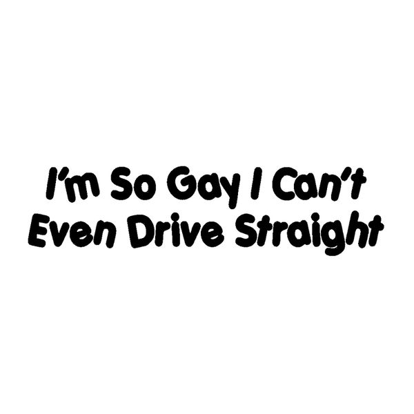 

16.8cm*4.2cm funny i'm so gay i can't even drive straight vinyl car sticker decal black silver c15-2287