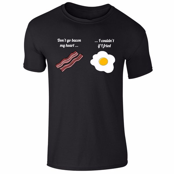 

dont go bacon my heart funny tee t-shirt tumblr novelty gift secret santa summer o-neck tee shirt sport hooded sweatshirt hoodie