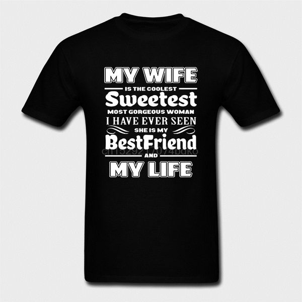 

men my wife is the coolest sweetest she is my riend and my life hoodie designers t shirts sweatshirt