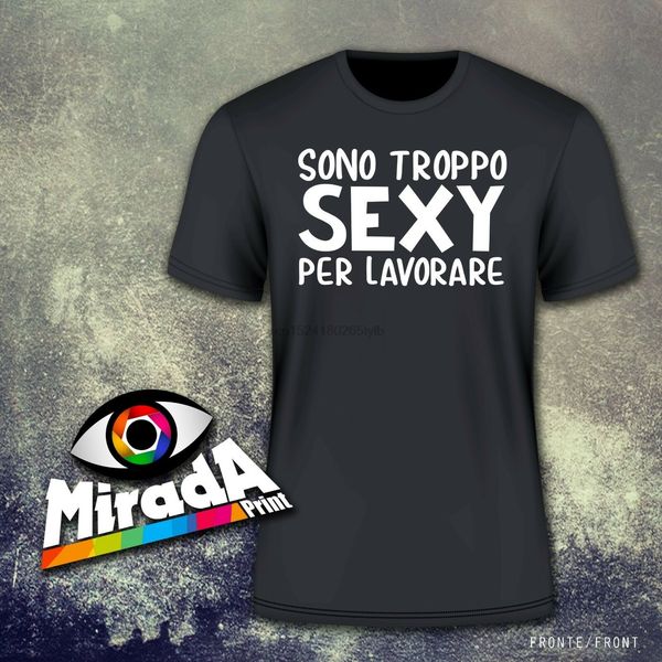

t-shirt maglietta sono troppo sexi per uomo lavorare donna regalo idea новым спорта толстовка с капюшоном толстовка