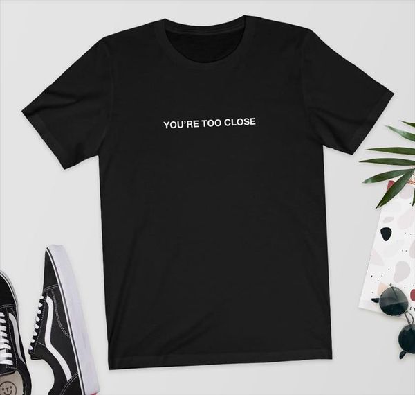 

youre too close letters print women tshirt cotton casual funny t shirt for girl tee hipster drop ship y 108, White