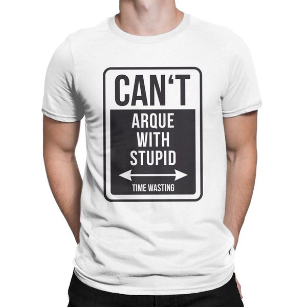

can't argue with stupid time wasting t-shirt for men hipster tees crewneck short sleeve t shirt printed sport hooded sweatshirt hoodie