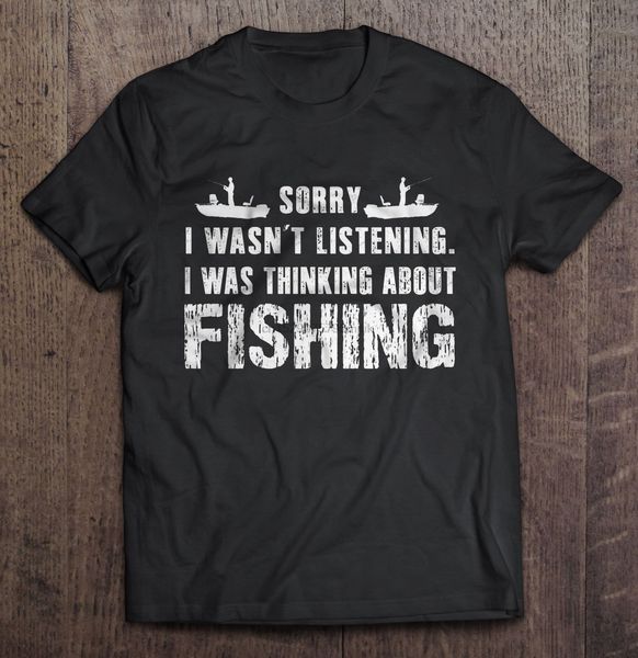 

men t shirt sorry i wasn't listening i was thinking about fishing version2 women t-shirt sport hooded sweatshirt hoodie