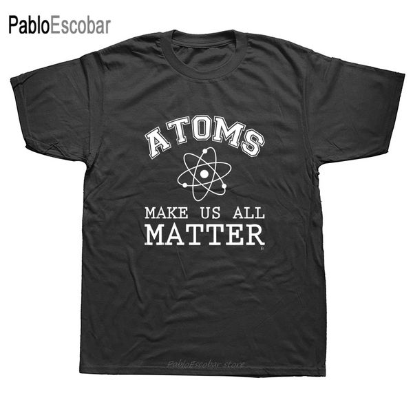 

funny atoms make us all matter geek science men summer cotton harajuku short sleeve streetwear black hoodie designers t shirts sweatshirt