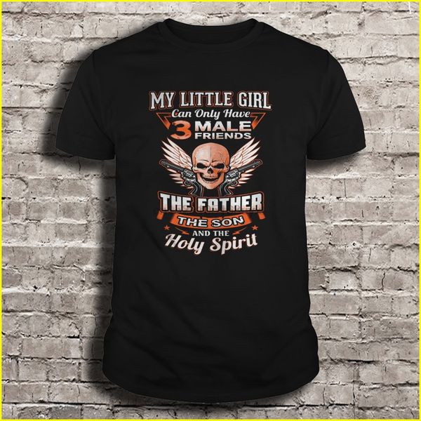 

men t shirt my little girl can only have 3 male friends the father the son and the holy spirit women t-shirt sport hooded sweatshirt hoodie