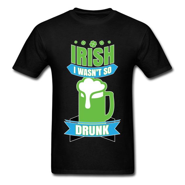 

beer irish i wasnt so drunk t shirts funny tshirt special t shirt short sleeve man tees valentine day sport hooded sweatshirt hoodie