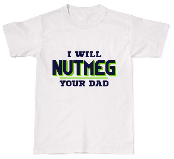

new men t shirt i will nutmeg your dad funny footballs footie soccers mens womens cotton t shirt t sport hooded sweatshirt hoodie