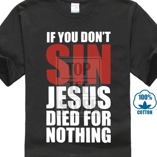 

хорошая глядя печать футболка man tshirt если вы не греши иисус умер за ничего забавного мужской тенниску хлопка спорта толстовка с капюшоно