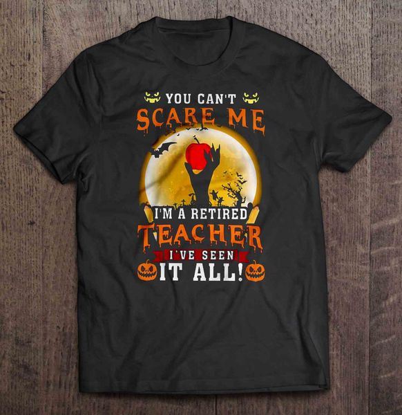 

men t shirt you can't scare me i'm a retired teacher i've seen it all -halloween women t-shirt sport hooded sweatshirt hoodie