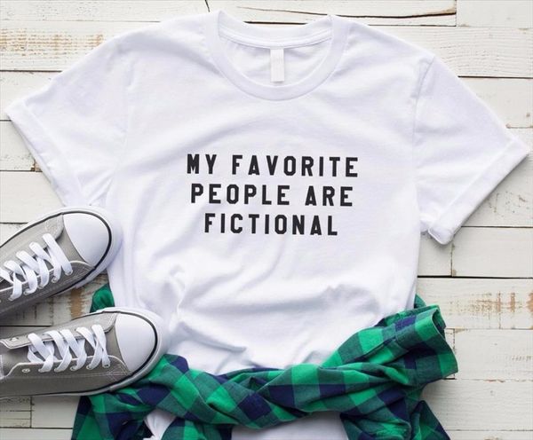 

my favorite people are fictional women tshirt cotton casual funny t shirt for lady yong girl tee hipster drop ship s, White