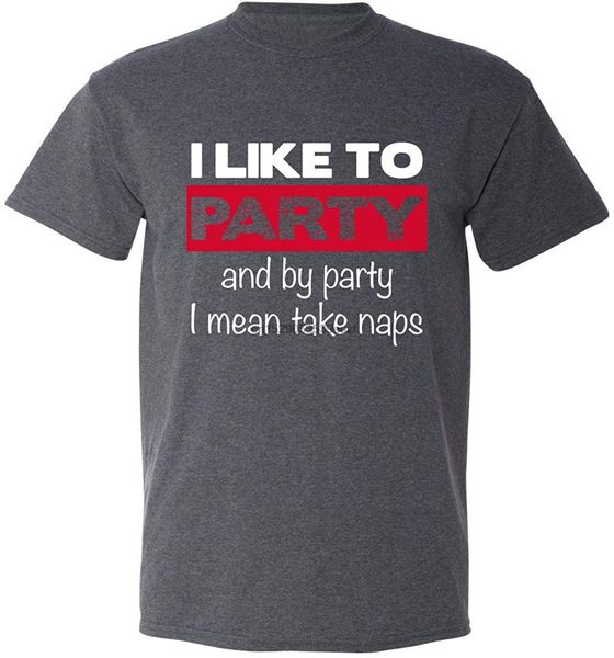 

i like to party take naps sarcasm sarcastic sleep funny humor women apparel adults casual tee sport sweatshirt hoodie t shirt