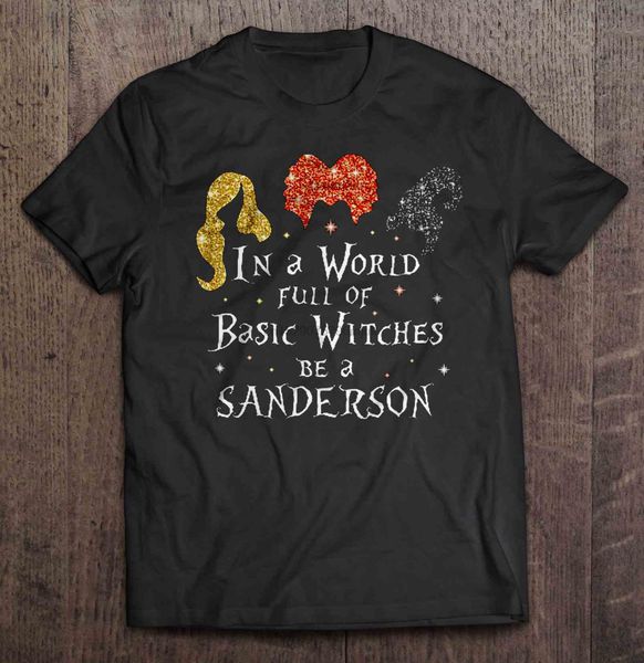 

men t shirt in a world full of basic witches be a sanderson women t-shirt sport hooded sweatshirt hoodie