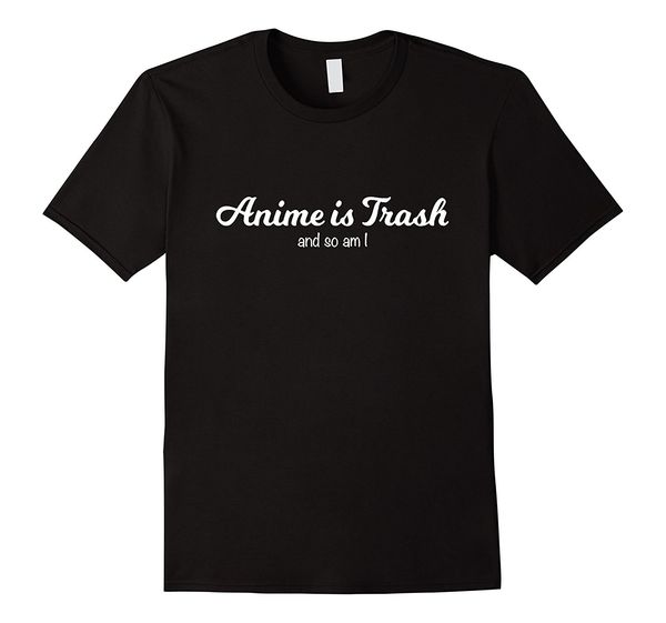 

anime is trash and so am i t shirts fashion short sleeve sale % print t shirt tee print tee shirts sport hooded sweatshirt hoodie