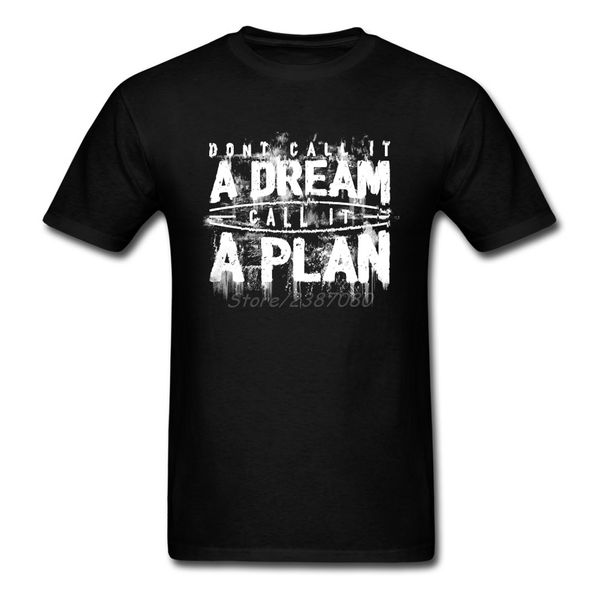 

don't call it a dream call it a plan crewneck short sleeve custom men's hipster harajuku xxxl shirts hooded sweatshirt hoodie men