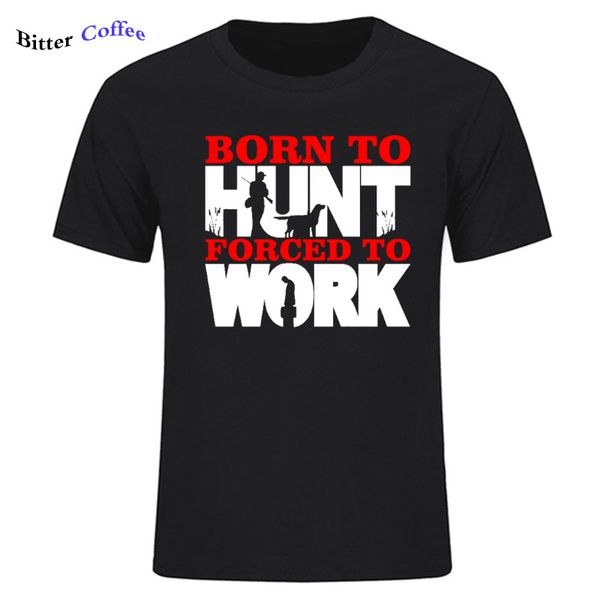 

summer born to hunt forced to work funny sport hunting shooting cool casual new tshirt sport hooded sweatshirt hoodie men t shirt